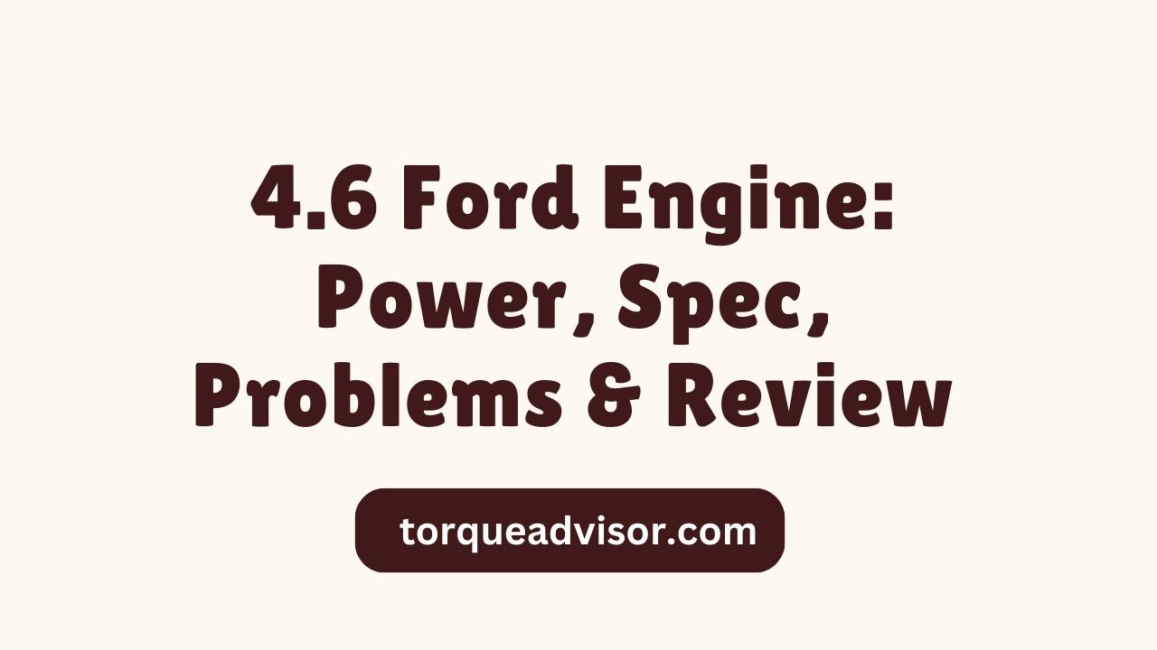 4.6 Ford Engine Power, Spec, Problems & Review