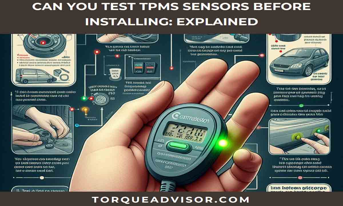 Can You Test TPMS Sensors Before Installing Explained