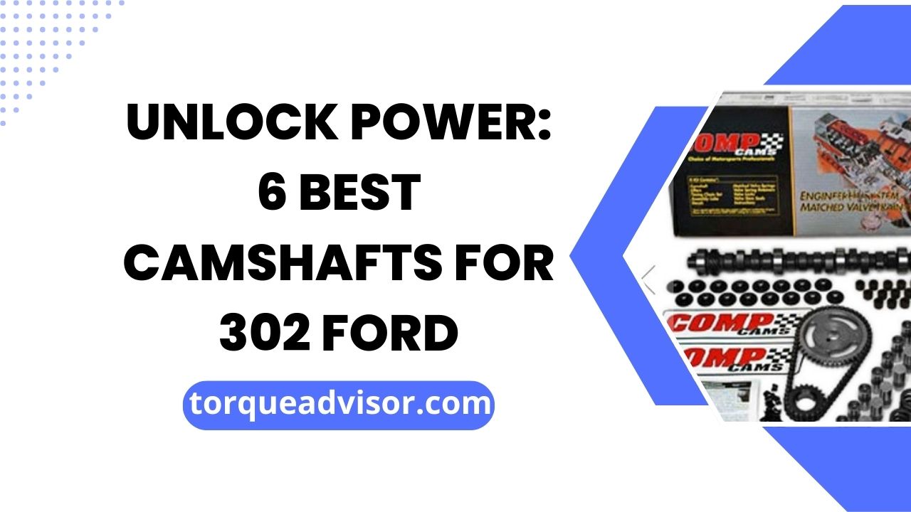 Unlock Power 6 Best Camshafts for 302 Ford (Buyer's Guide)